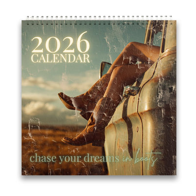 2026 Chase Your Dreams in Boots Calendar - Cowgirl Home & Ranch