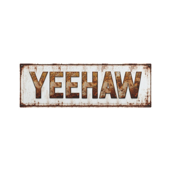Yeehaw Vintage Farmhouse Metal Sign