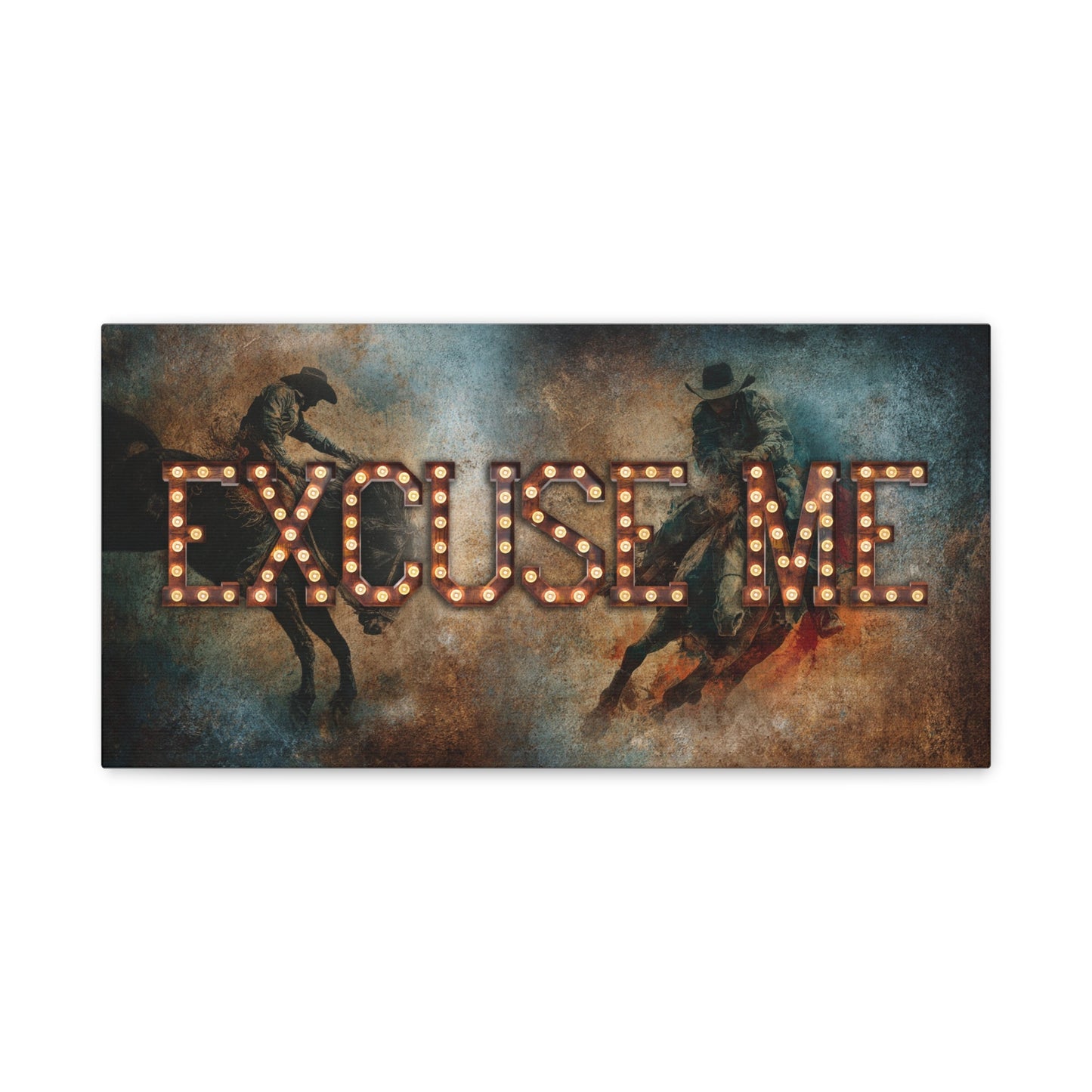 Excuse Me Marquee Canvas Art - Cowgirl Home & Ranch