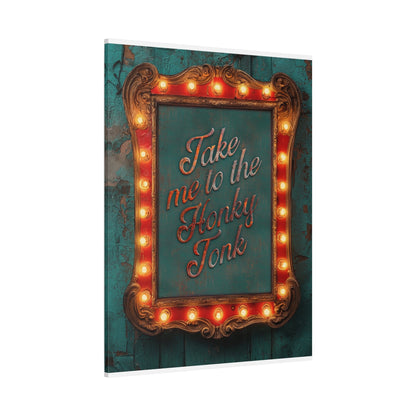 Take Me to the Honky Tonk Canvas Art - Cowgirl Home & Ranch