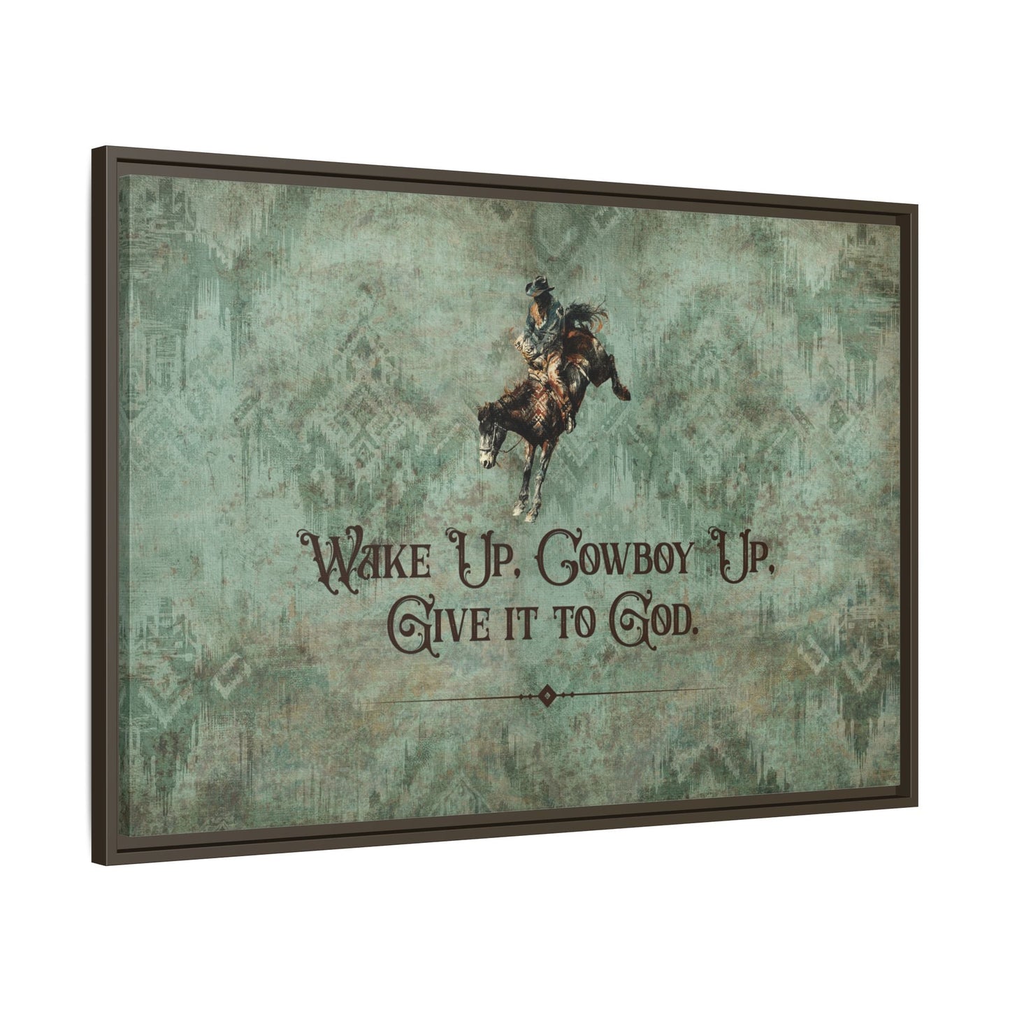 Wake Up, Cowboy Up, Give It to God Canvas Art, Framed - Cowgirl Home & Ranch