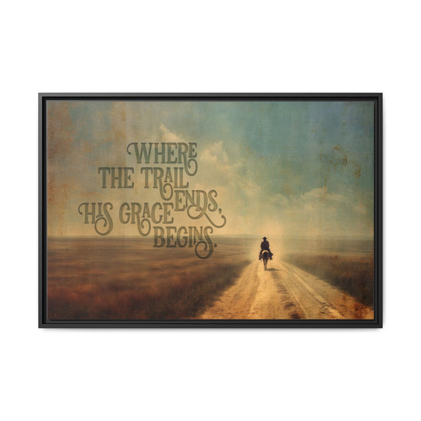 Where the Trail Ends, His Grace Begins Canvas Art, Framed