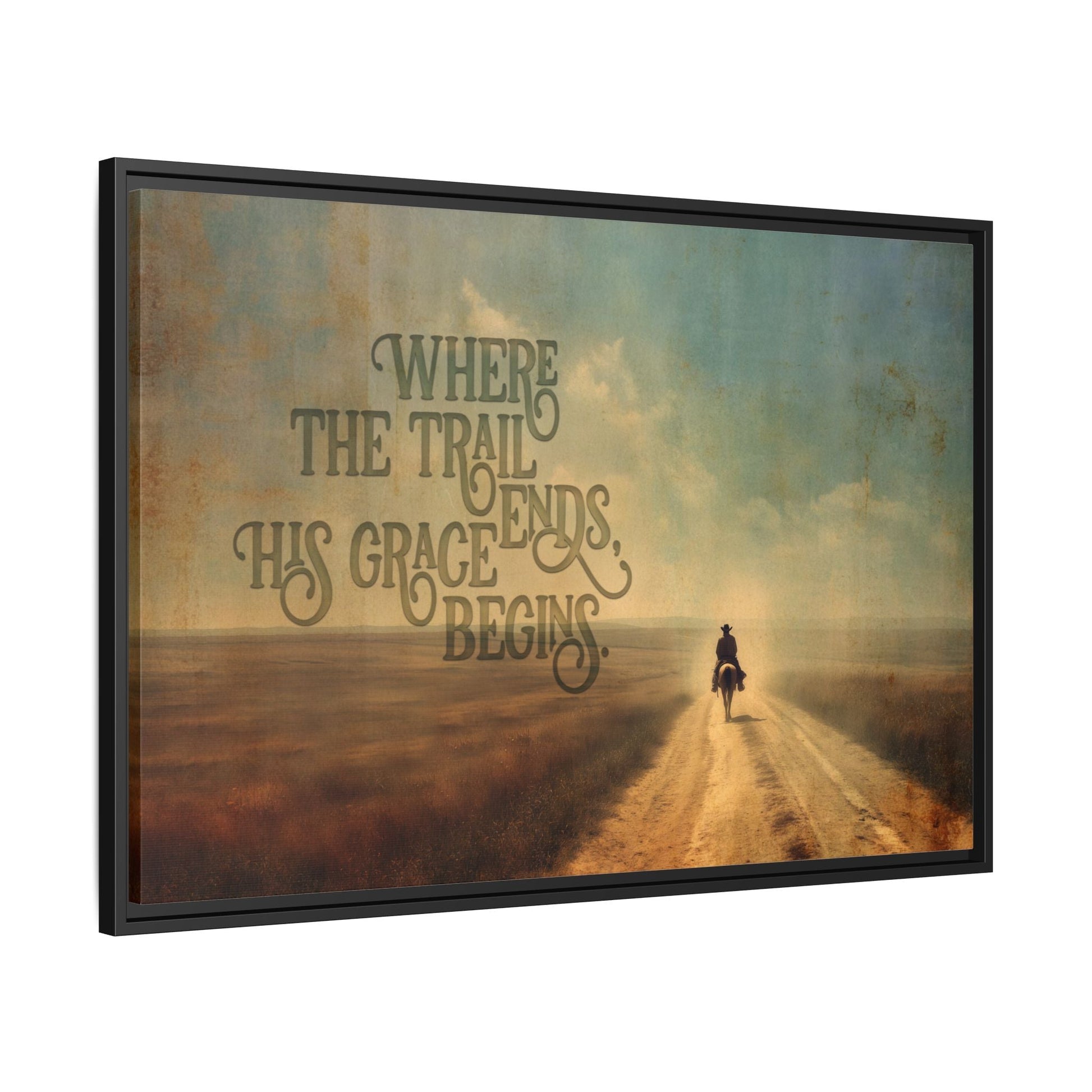 Where the Trail Ends, His Grace Begins Canvas Art, Framed - Cowgirl Home & Ranch
