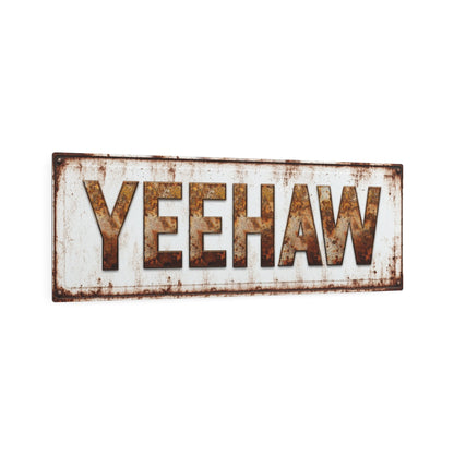 Yeehaw Vintage Farmhouse Metal Sign - Cowgirl Home & Ranch